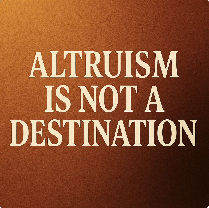 Altruism is not a destination